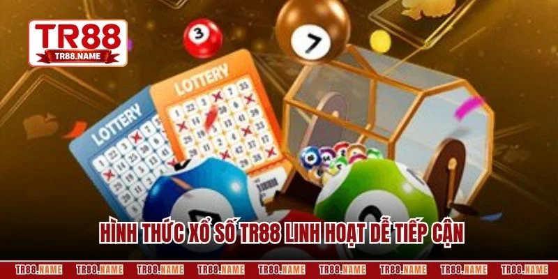 Hình thức xổ số TR88 linh hoạt dễ tiếp cận