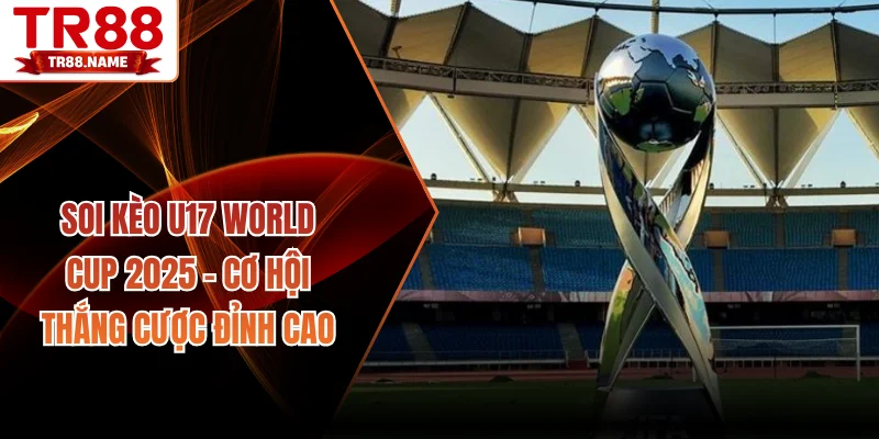 soi kèo U17 World Cup 2025